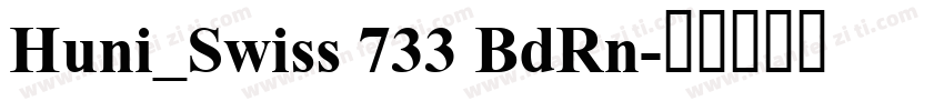 Huni_Swiss 733 BdRn字体转换